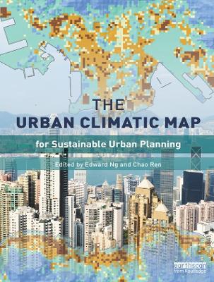 The The Urban Climatic Map: A Methodology for Sustainable Urban Planning by Edward Ng