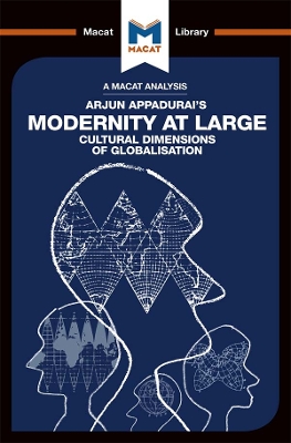 An Analysis of Arjun Appadurai's Modernity at Large: Cultural Dimensions of Globalisation book