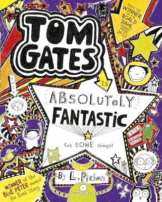 Tom Gates is Absolutely Fantastic (at some things) by Liz Pichon