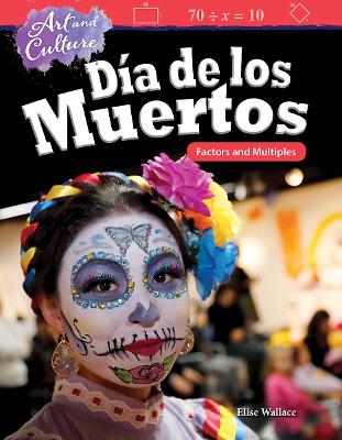 Art and Culture: Dia De Los Muertos: Factors and Multiples book