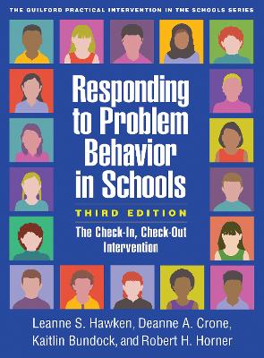 Responding to Problem Behavior in Schools, Third Edition: The Check-In, Check-Out Intervention by Leanne S. Hawken