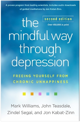 The The Mindful Way through Depression, Second Edition: Freeing Yourself from Chronic Unhappiness by Mark Williams