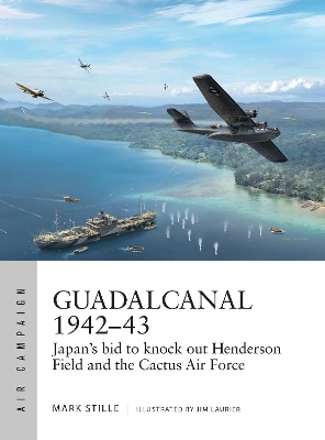 Guadalcanal 1942–43: Japan's bid to knock out Henderson Field and the Cactus Air Force book