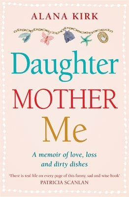 Daughter, Mother, Me by Alana Kirk