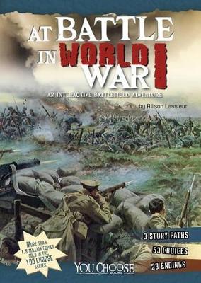 At Battle in World War I: An Interactive Battlefield Adventure by Allison Lassieur