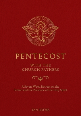 Pentecost with the Church Fathers: A Seven-Week Retreat on the Person and Presence of the Holy Spirit book