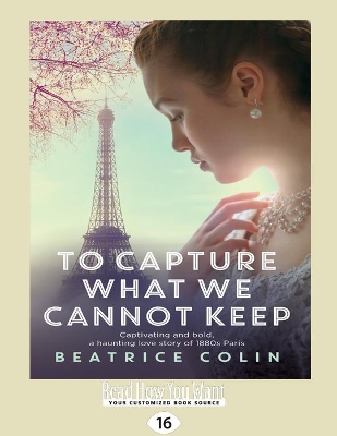 To Capture What We Cannot Keep by Beatrice Colin
