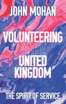 A Volunteering in the United Kingdom: The Spirit of Service by John Mohan