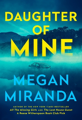 Daughter of Mine: the spine-tingling small town psychological thriller, from the author of THE LAST HOUSE GUEST by Megan Miranda