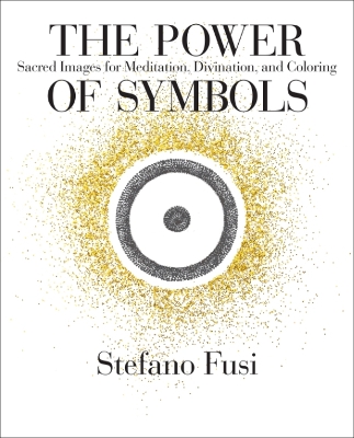 The Power of Symbols: Sacred Images for Meditation, Divination, and Coloring Cards & Guidebook book