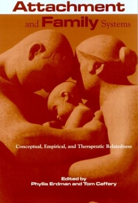 Attachment and Family Systems by Phyllis Erdman