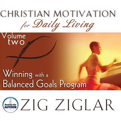Winning with a Balanced Goals Program by Zig Ziglar
