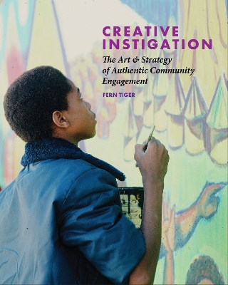 Creative Instigation: The Art & Strategy of Authentic Community Engagement book