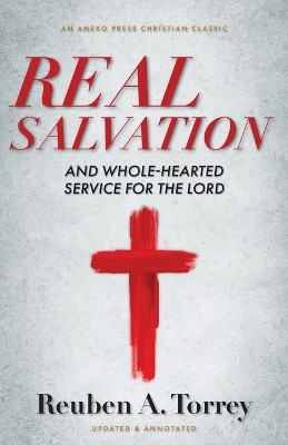 Real Salvation: And Whole-Hearted Service for the Lord book