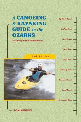 A A Canoeing and Kayaking Guide to the Ozarks by Tom Kennon