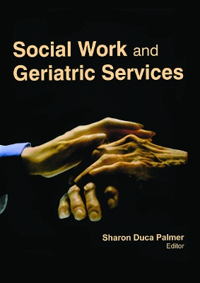 Social Work and Geriatric Services by Sharon Duca Palmer