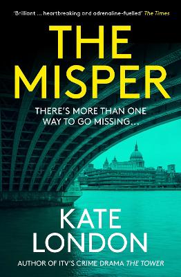 The Misper: The latest gripping police procedural from the author of major ITV drama The Tower by Kate London