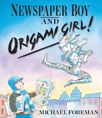 Newspaper Boy and Origami Girl by Michael Foreman
