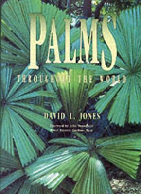 Palms Throughout The World: The essential reference work describing 800 species in 123 genera book