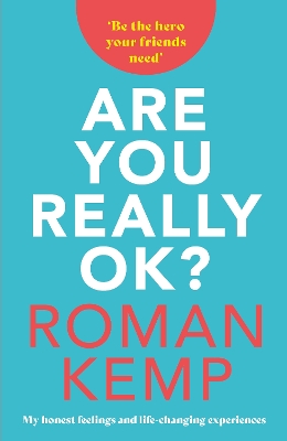 Roman Kemp: Are You Really OK? by Roman Kemp