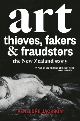 Art Thieves, Fakers and Fraudsters: The New Zealand Story book