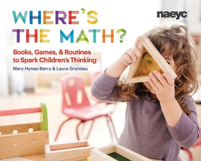 Where’s the Math?: Books, Games, and Routines to Spark Children's Thinking book