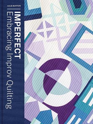 Imperfect - Embracing Improv Quilting book