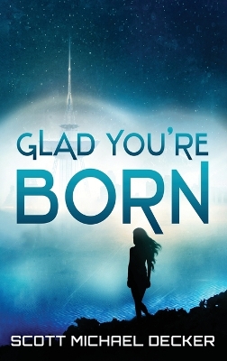 Glad You're Born by Scott Michael Decker