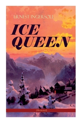 Ice Queen (Illustrated): Christmas Classics Series - A Gritty Saga of Love, Friendship and Survival book