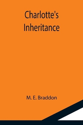 Charlotte's Inheritance by M. E. Braddon