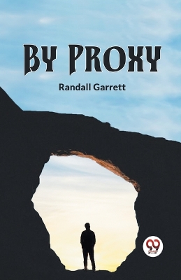 By Proxy by Randall Garrett