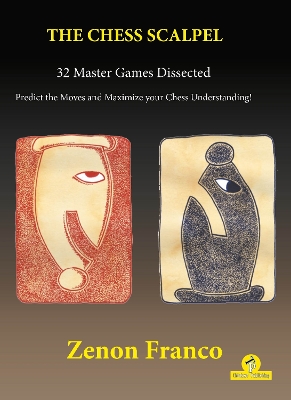 The Chess Scalpel - 32 Master Games Dissected: Predict the Moves and Maximize Your Chess Understanding book
