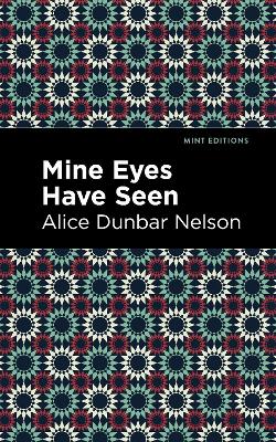 Mine Eyes Have Seen by Alice Dunbar Nelson