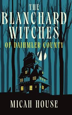 The Blanchard Witches of Daihmler County book