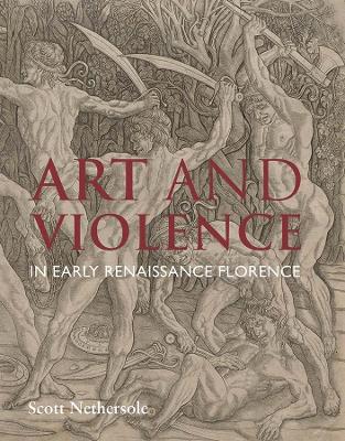 Art and Violence in Early Renaissance Florence book