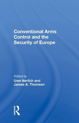 Conventional Arms Control and the Security of Europe by Uwe Nerlich