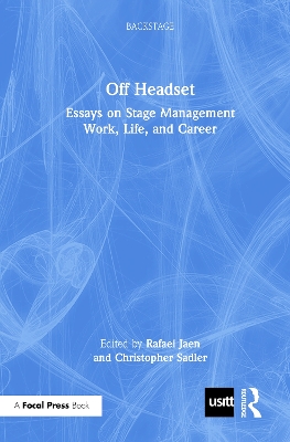 Off Headset: Essays on Stage Management Work, Life, and Career by Rafael Jaen