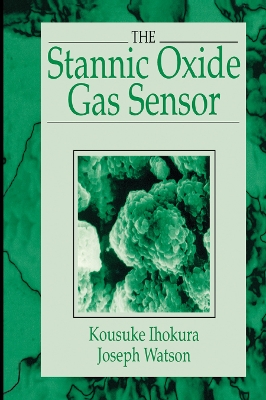 The Stannic Oxide Gas SensorPrinciples and Applications by Kousuke Ihokura