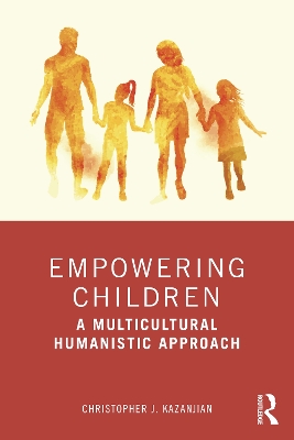 Empowering Children: A Multicultural Humanistic Approach by Christopher J. Kazanjian