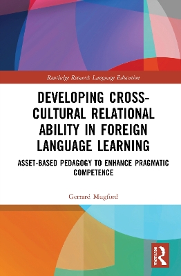 Developing Cross-Cultural Relational Ability in Foreign Language Learning: Asset-Based Pedagogy to Enhance Pragmatic Competence book