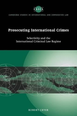 Prosecuting International Crimes by Robert Cryer