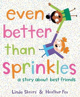 Even Better Than Sprinkles: A Story About Best Friends book