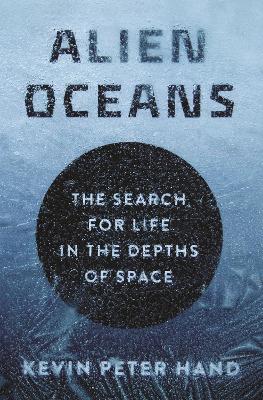 Alien Oceans: The Search for Life in the Depths of Space book