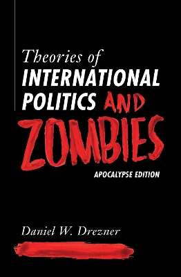 Theories of International Politics and Zombies: Apocalypse Edition book