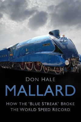 Mallard: How the ‘Blue Streak’ Broke the World Speed Record book