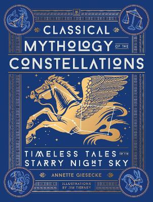 Classical Mythology of the Constellations: Timeless Tales of the Starry Night Sky book