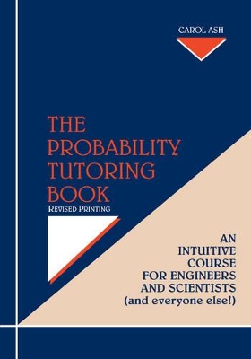 Probability Tutoring Book: Intuitive Essential Essentials for Engineers & Scientists (& Everyone Else!!) book