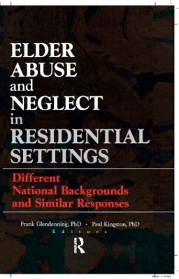 Elder Abuse and Neglect in Residential Settings by Frank Glendennina