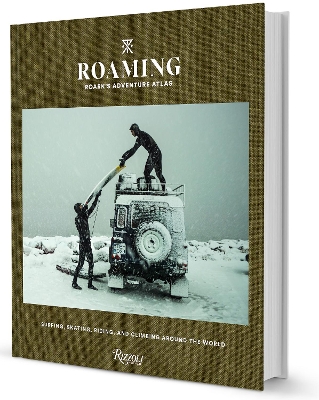 Roaming: Roark's Adventure Atlas : Surfing, Skating, Riding, and Climbing Around the World book