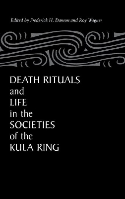 Death Rituals and Life in the Societies of the Kula Ring book